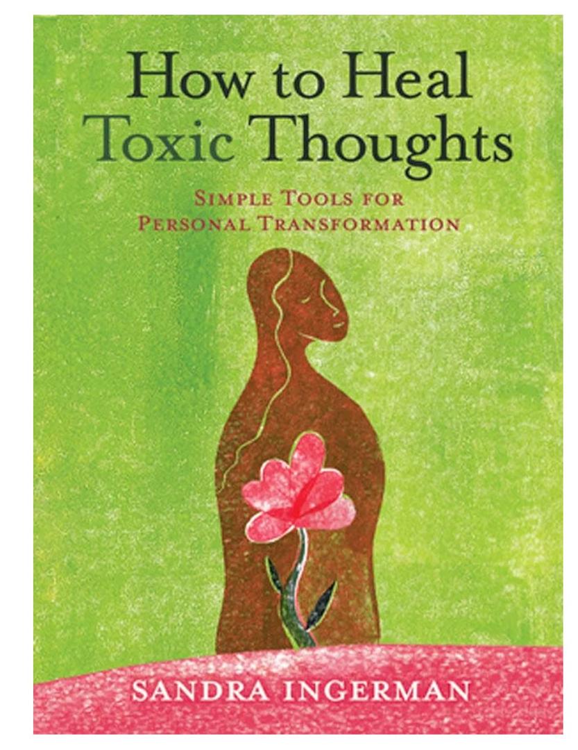 How to Heal Toxic Thoughts: Simple Tools for Personal Transformation