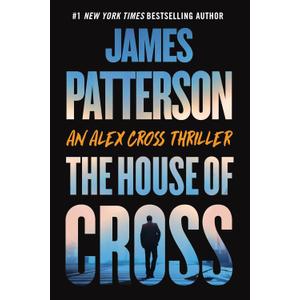 The House of Cross: An Alex Cross Thriller, Paperback