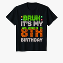 Funny Birthday Boy Bruh It's My 8th Birthday Gamer Pixel T-Shirt, Youth, Medium