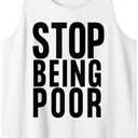 Stop Being Poor Shirt Tank Tank Top Small