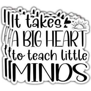 (3Pcs) It Takes a Big Heart to Teach Little Minds Sticker, Funny Quotes Vinyl Stickers Decorate for Water Bottles, Books, Laptops, Phones, Tumblers, Size 2.7 x 3 Inch
