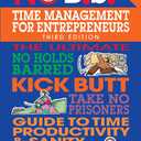 No B.S. Time Management for Entrepreneurs: The Ultimate No Holds Barred Kick Butt Take No Prisoners Guide to Time Productivity and Sanity