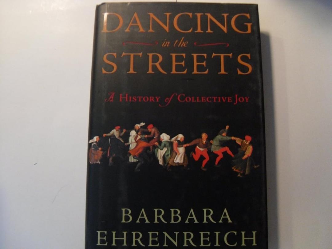 Dancing in the Streets: A History of Collective Joy, Book 