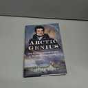 Arctic Genius: Sir William Edward Parry: The Original Arctic Explorer