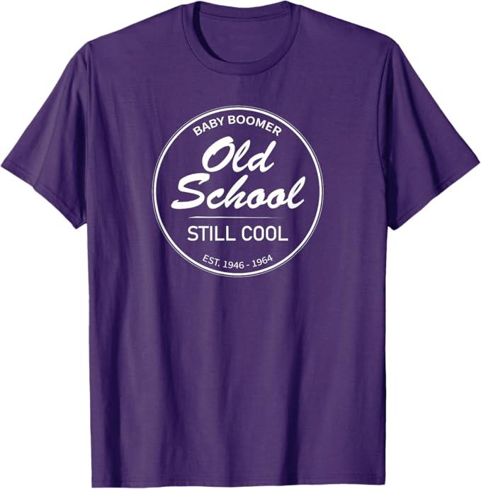 Baby Boomer Old School Still Cool T-Shirt, 3XL