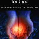 Kindling Desire for God: Preaching as Spiritual Direction