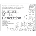 Business Model Generation: A Handbook for Visionaries, Game Changers, and Challengers (The Strategyzer series)