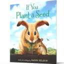 If You Plant a Seed: An Easter And Springtime Book For Kids