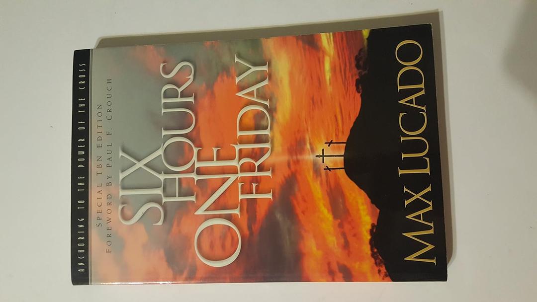 Six Hours One Friday: Anchoring to the Power of the Cross (Chronicles of the Cross)