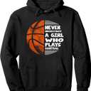 Hoops Girls Never Underestimate A Girl Who Plays Basketball Pullover Hoodie