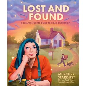 Lost and Found: A Compassionate Guide to Homeownership - hardcover