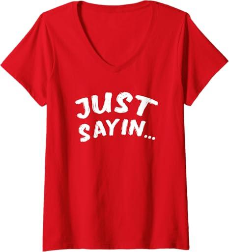 Womens just sayin... funny common expression V-Neck T-Shirt, M, Red