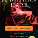The Lost Painting: The Quest for a Caravaggio Masterpiece