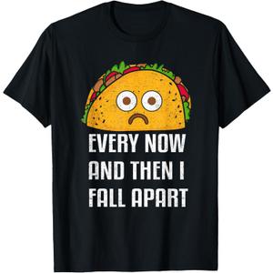 Every Now and Then I Fall Apart Funny Taco Tuesday Design T-Shirt, M