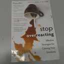 Stop Overreacting: Effective Strategies for Calming Your Emotions