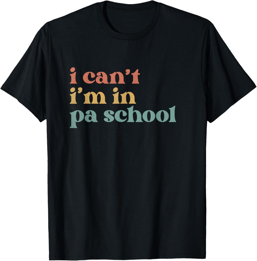 I Can't PA School Student Funny Future Physician Assistant T-Shirt (Small, Black)