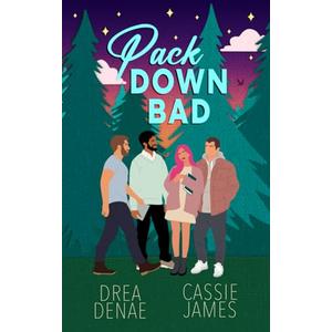 Pack Down Bad by Drea Denae (Author), Cassie James (Author), Book