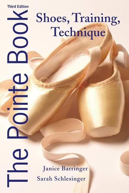 The Pointe Book: Shoes, Training, Technique, Paperback