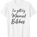I'm Getting Married Bitches T-Shirt, 2 Pack, Small 
