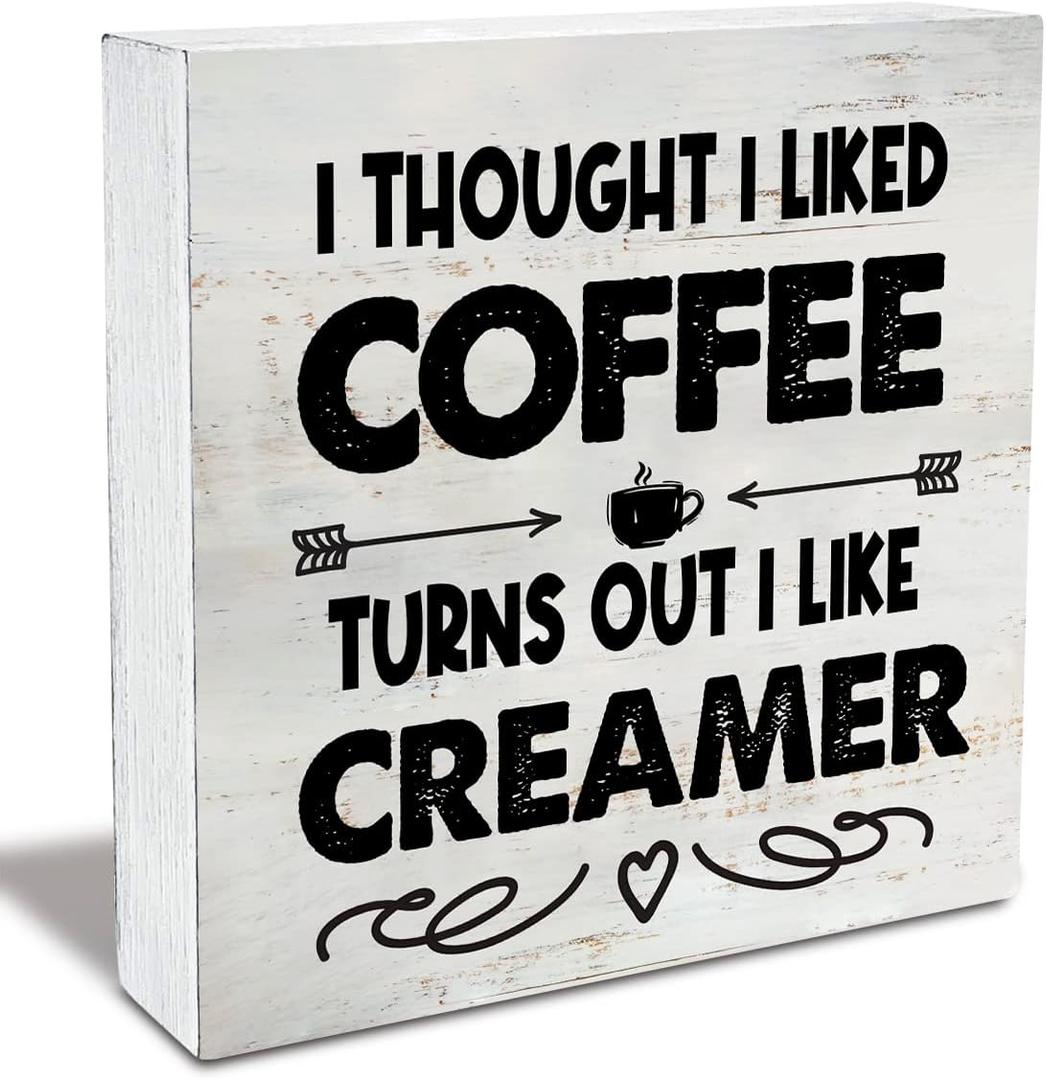 Rustic I Thought I Liked Coffee Turns Out I Like Creamer Wooden Box Sign - Home Kitchen Coffee Bar Desk Shelf Decor (5 X 5 Inch)
