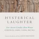 Hysterical Laughter: Four Ancient Comedies About Women