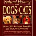 New Choices in Natural Healing for Dogs & Cats: Over 1,000 At-Home Remedies for Your Pet's Problems