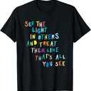 See The Light in Others Encouraging Positive Message T-Shirt, S
