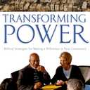 Transforming Power: Biblical Strategies for Making a Difference in Your Community
