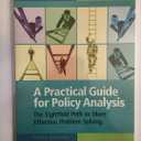 A Practical Guide for Policy Analysis: The Eightfold Path to More Effective Problem Solving
