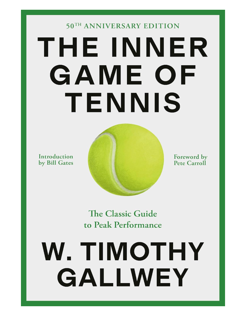 The Inner Game of Tennis: The Classic Guide to the Mental Side of Peak Performance