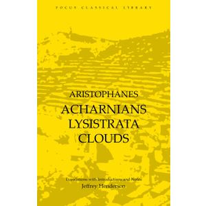 Aristophanes : Acharnians, Lysistrata, Clouds