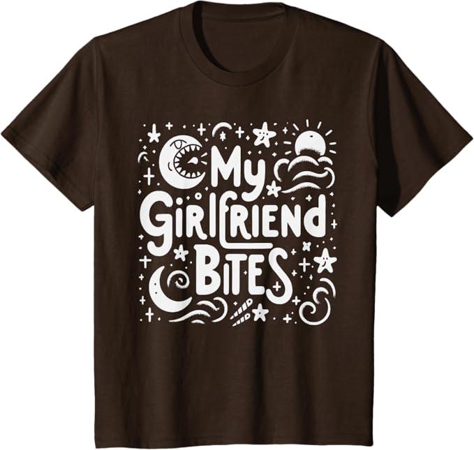 My Girlfriend Bites Sarcastic Quote My GF Bites T-Shirt, Medium