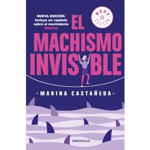 El machismo invisible (regresa) / Invisible Machismo (Returns) (Spanish Edition)