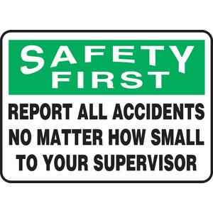 Accuform MGNF984XT Legend "Safety First Report All Accidents NO Matter How Small to Your" Sign, 7" Height, 10" Wide, 7" Length, 0.060" Thickness, Dura-Plastic, Green/Black on White