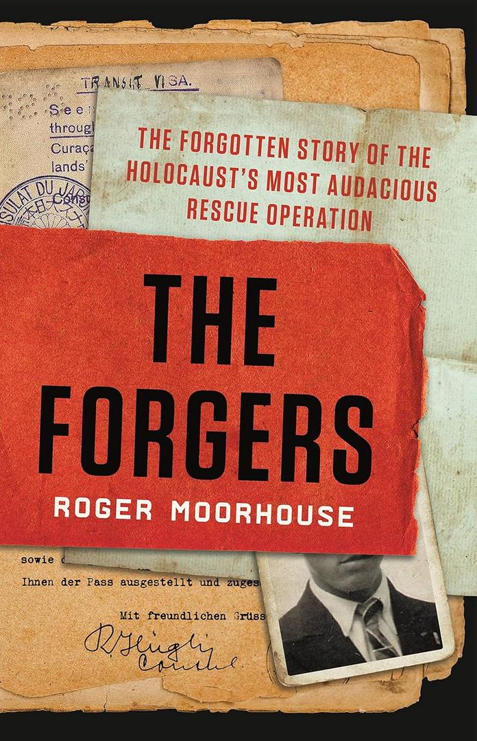 The Forgers: The Forgotten Story of the Holocaust's Most Audacious Rescue Operation