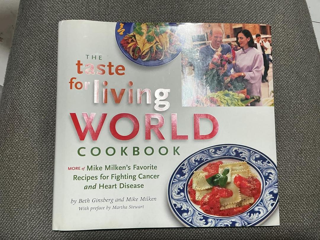 The Taste for Living World Cookbook: More of Mike Milken's Favorite Recipes for Fighting Cancer and Heart Disease