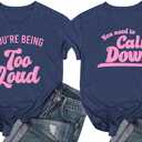 Womens (Front Back Print) You're Being Too Loud You Need to Calm Down Funny Print T Shirt (XX-Large, Navy)