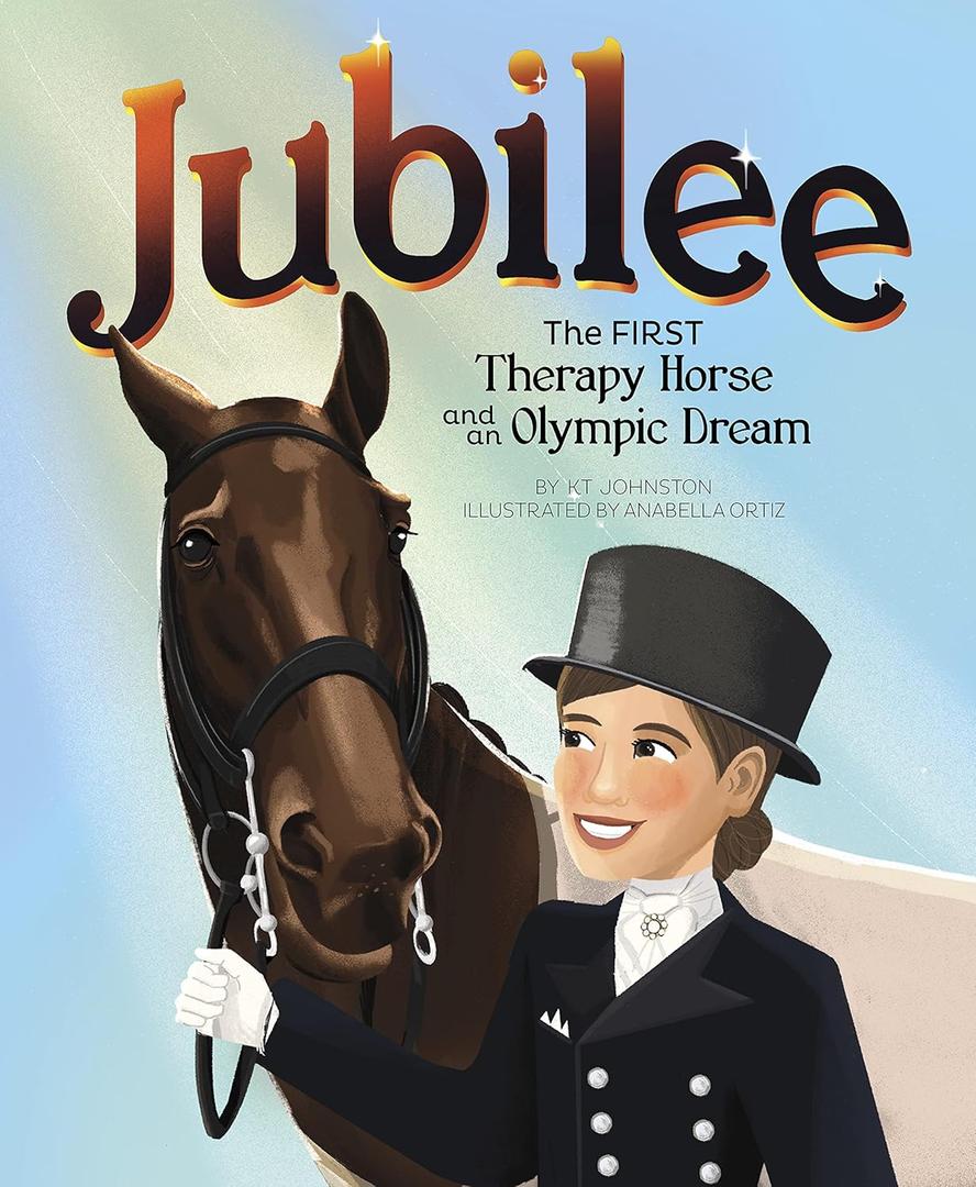 Jubilee: The First Therapy Horse and an Olympic Dream (Book)