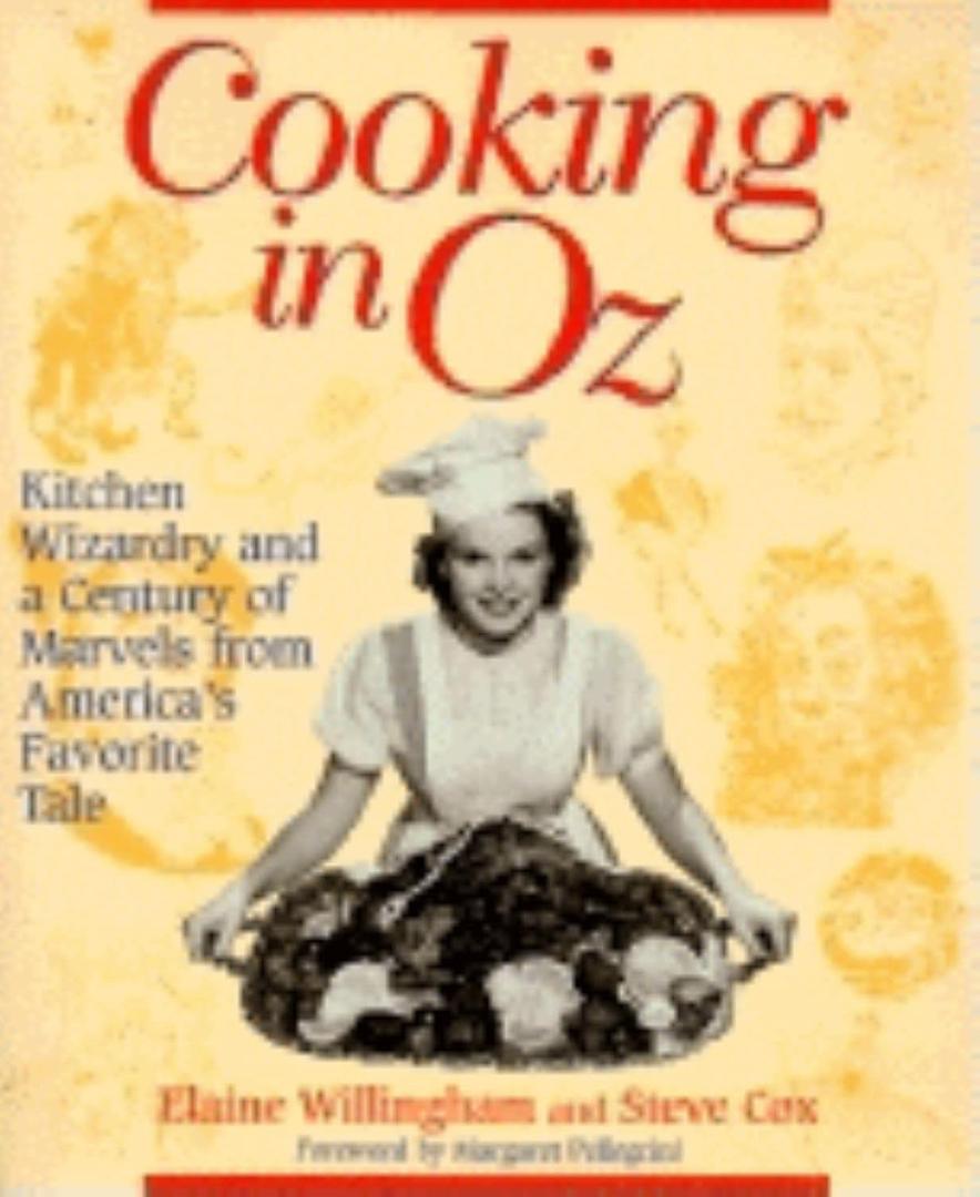 Cooking in Oz: Kitchen Wizardry from America's Favorite Fairy Tale