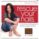 Rescue Your Nails a Do-It-Yourself Guide to Perfect fingers & Toes