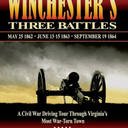 Winchester's Three Battles: A Civil War Driving Tour Through Virginia's Most War-Torn Town