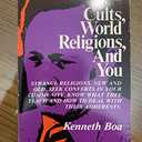 Cults, World Religions, and You: Strange Religions, New and Old, Seek Converts in Your Community, Know What They Teach and How to Deal with Their Adherents