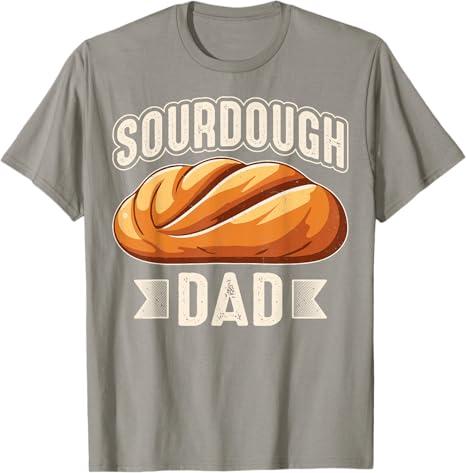 Sourdough Dad - Father's Day Sourdough Bread Gifts T-Shirt (S, Slate Grey)