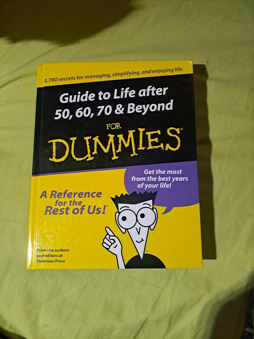 Guide to Life After 50, 60, 70 and Beyond for Dummies