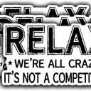 3Pcs Relax We're All Crazy It's Not A Competition Funny Quotes Vinyl Stickers Durable for Laptops Water Bottles Phones Tumblers Notebooks Cars Mugs Size 3 x 1.7 Inch