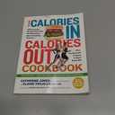 The Calories In, Calories Out Cookbook: 200 Everyday Recipes That Take the Guesswork Out of Counting CaloriesPlus, the Exercise It Takes to Burn Them Off