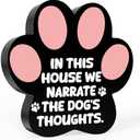 Dog Decor, Dog Signs for Home Decor, In This House We Narrate The Dogs Thoughts, Unique Gift Idea for Women Men Teen Dog Lover Family, Room Tabletop Decorate Accessories 5.0x5.0 Inch