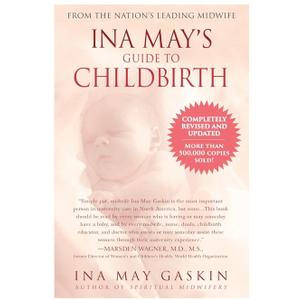 Ina May's Guide to Childbirth "Updated With New Material"
