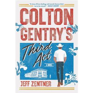 Colton Gentry's Third Act: A Novel