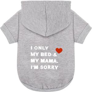 Comfortable Polycotton Dog Hoodie: Soft, Lightweight Puppy Vest for Small and Large Dogs, Highlighting the Heartfelt 'I Only Love My Bed, My Mama, I'm Sorry' Slogan Print Grey Medium (M-(6~13lb) | Chest(~17.7"))